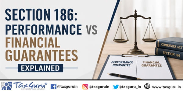 Section 186 Performance vs Financial Guarantees Explained