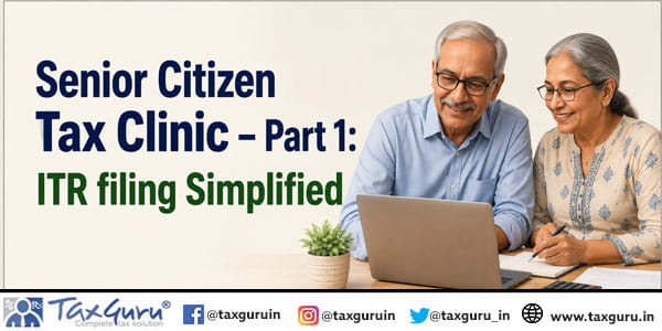 Senior Citizen Tax Clinic – Part 1 ITR filing Simplified