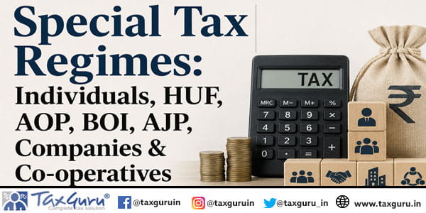 Special Tax Regimes Individuals, HUF, AOP, BOI, AJP, Companies & Co-operatives
