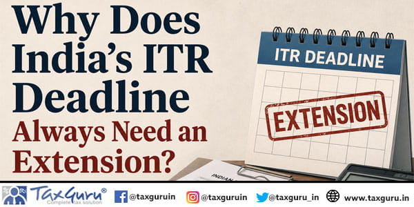 Why Does India’s ITR Deadline Always Need an Extension?