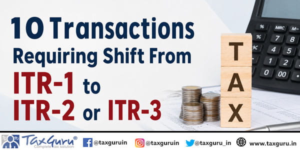 10 Transactions Requiring Shift From ITR-1 to ITR-2 or ITR-3