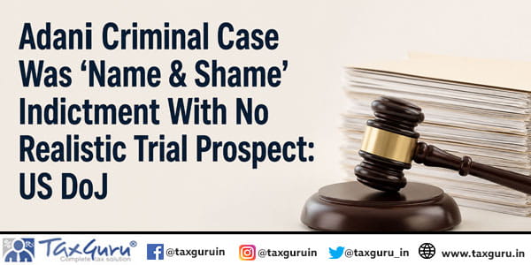 Adani Criminal Case Was ‘Name & Shame’ Indictment With No Realistic Trial Prospect: US DoJ