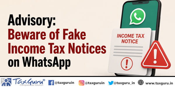 Advisory: Beware of Fake Income Tax Notices on WhatsApp
