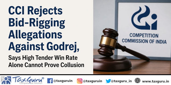CCI Rejects Bid-Rigging Allegations Against Godrej, Says High Tender Win Rate Alone Cannot Prove Collusion
