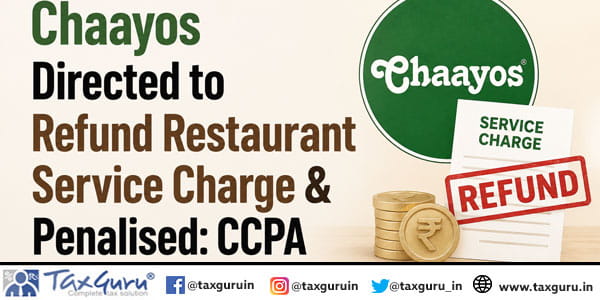 Chaayos Directed to Refund Restaurant Service Charge & Penalised: CCPA