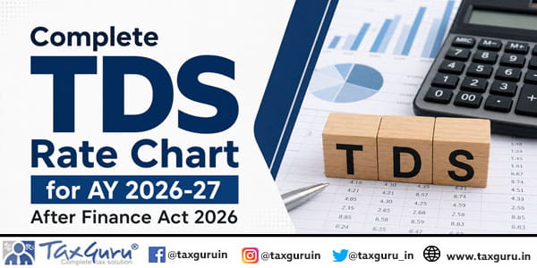 Complete TDS Rate Chart for AY 2026-27 After Finance Act 2026