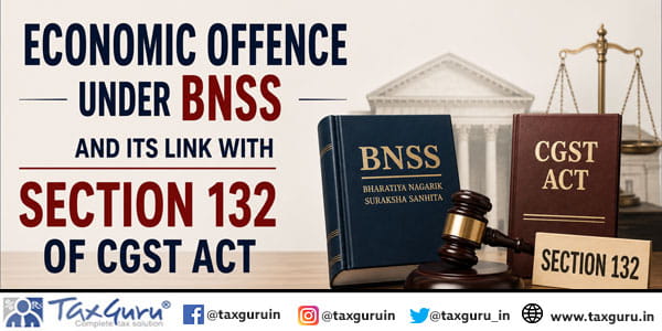 Economic Offence under BNSS and its Link with Section 132 of CGST Act