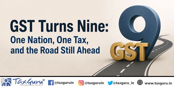 GST Turns Nine One Nation, One Tax, and the Road Still Ahead