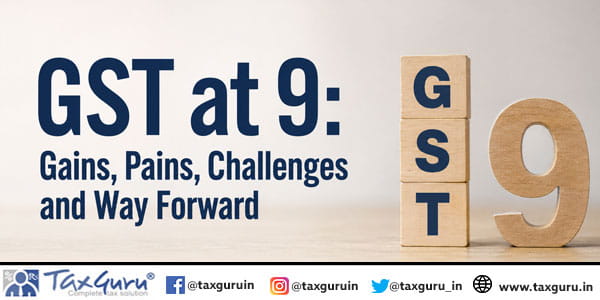GST at 9: Gains, Pains, Challenges and Way Forward