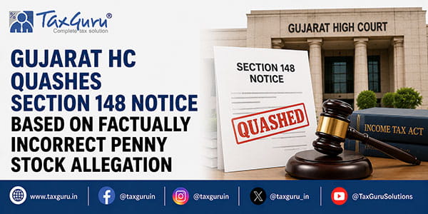 Gujarat HC Quashes Section 148 Notice Based on Factually Incorrect Penny Stock Allegation