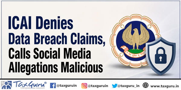 ICAI Denies Data Breach Claims, Calls Social Media Allegations Malicious