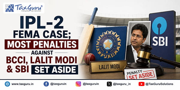 IPL-2 FEMA Case; Most Penalties Against BCCI, Lalit Modi & SBI Set Aside