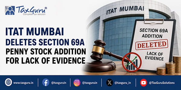 ITAT Mumbai Deletes Section 69A Penny Stock Addition for Lack of Evidence