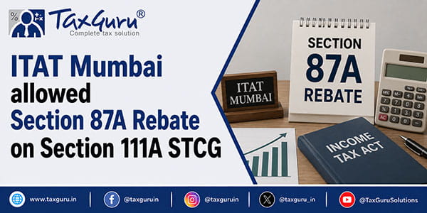 ITAT Mumbai allowed Section 87A Rebate on Section 111A STCG