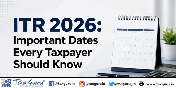 ITR 2026: Important Dates Every Taxpayer Should Know