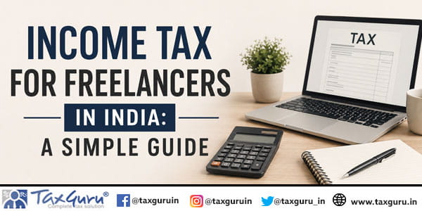 Income Tax for Freelancers in India: A Simple Guide