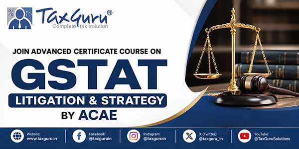 Join Advanced Certificate Course on GSTAT – Litigation & Strategy