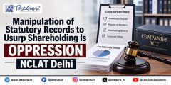 Manipulation of Statutory Records to Usurp Shareholding Is Oppression: NCLAT Delhi