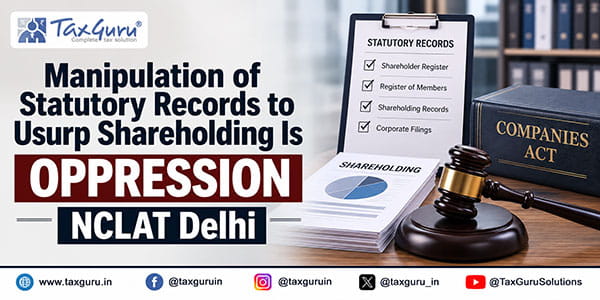 Manipulation of Statutory Records to Usurp Shareholding Is Oppression: NCLAT Delhi