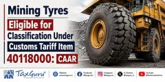 Mining Tyres Eligible for Classification Under Customs Tariff Item 40118000: CAAR