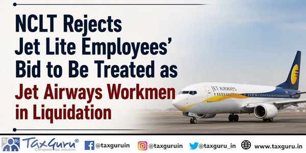 NCLT Rejects Jet Lite Employees’ Bid to Be Treated as Jet Airways Workmen in Liquidation