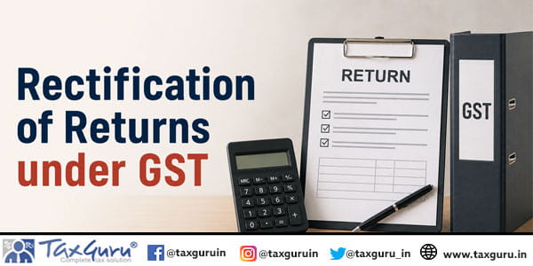 Rectification of Returns under GST