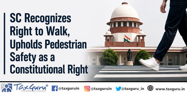 SC Recognizes Right to Walk, Upholds Pedestrian Safety as a Constitutional Right