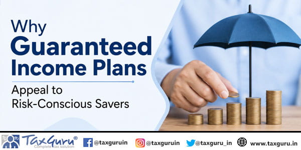 Why Guaranteed Income Plans Appeal to Risk-Conscious Savers