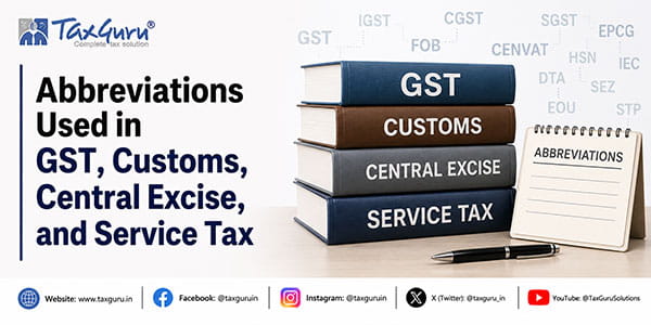 Abbreviations Used in GST, Customs, Central Excise, and Service Tax
