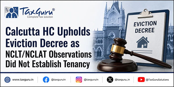Calcutta HC Upholds Eviction Decree as NCLT/NCLAT Observations Did Not Establish Tenancy