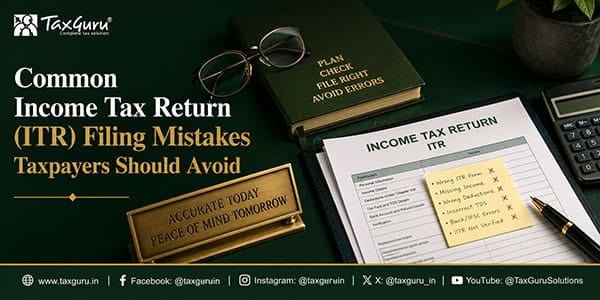 Common Income Tax Return  (ITR) Filing Mistakes Taxpayers Should Avoid