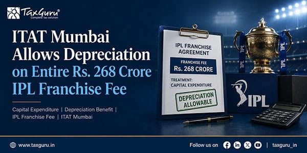 ITAT Mumbai Allows Depreciation on Entire Rs. 268 Crore IPL Franchise Fee