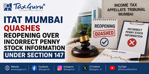 ITAT Mumbai Quashes Reopening Over Incorrect Penny Stock Information Under Section 147