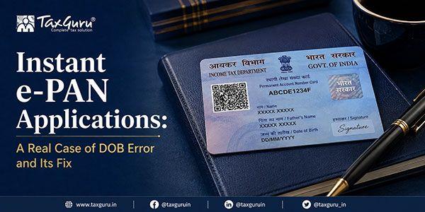 Instant e-PAN Applications: A Real Case of DOB Error and Its Fix