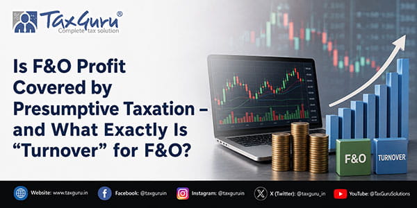 Is F&O Profit Covered by Presumptive Taxation – and What Exactly Is “Turnover” for F&O?