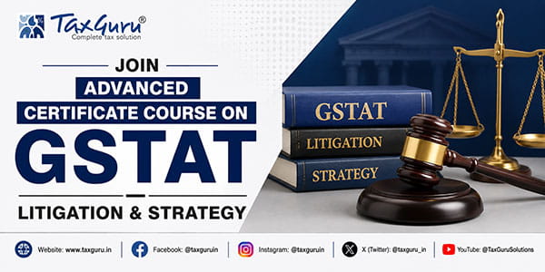 Join Advanced Certificate Course on GSTAT – Litigation & Strategy