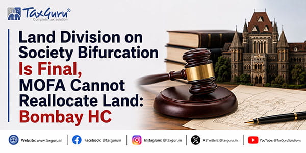 Land Division on Society Bifurcation Is Final, MOFA Cannot Reallocate Land: Bombay HC
