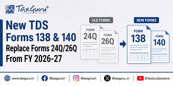 New TDS Forms 138 & 140 Replace Forms 24Q/26Q From FY 2026-27