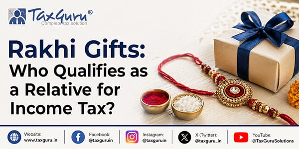 Rakhi Gifts: Who Qualifies as a Relative for Income Tax?