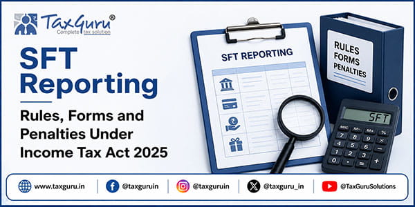 SFT Reporting Rules, Forms and Penalties Under Income Tax Act 2025