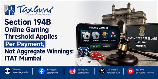 Section 194B Online Gaming Threshold Applies Per Payment, Not Aggregate Winnings: ITAT Mumbai