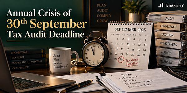 Annual Crisis of 30th September Tax Audit Deadline