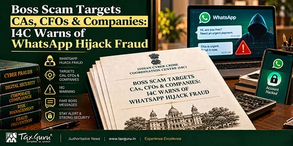 Boss Scam Targets CAs, CFOs & Companies: I4C Warns of WhatsApp Hijack Fraud