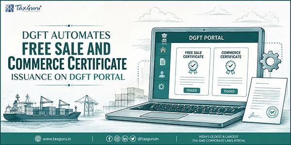 DGFT Automates Free Sale and Commerce Certificate Issuance on DGFT Portal