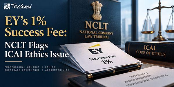 EY’s 1% Success Fee: NCLT Flags ICAI Ethics Issue