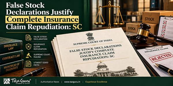 False Stock Declarations Justify Complete Insurance Claim Repudiation: SC