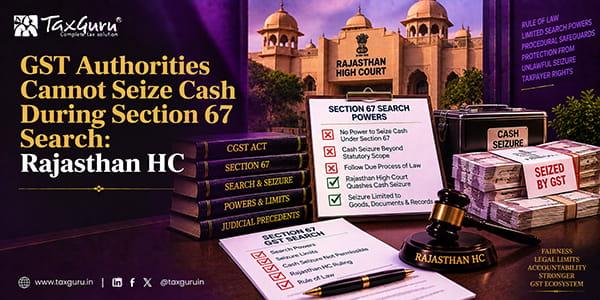 GST Authorities Cannot Seize Cash During Section 67 Search: Rajasthan HC