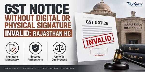 GST Notice Without Digital or Physical Signature Invalid: Rajasthan HC