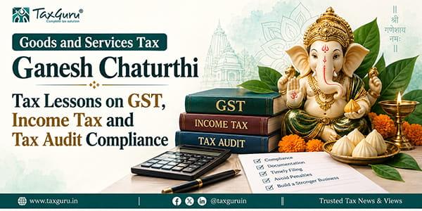 Ganesh Chaturthi Tax Lessons on GST, Income Tax and Tax Audit Compliance