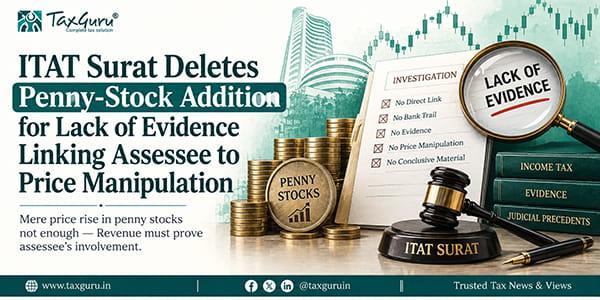 ITAT Surat Deletes Penny-Stock Addition for Lack of Evidence Linking Assessee to Price Manipulation